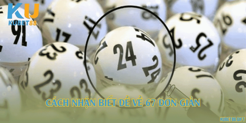 Cách nhận biết đề về 67 đơn giản