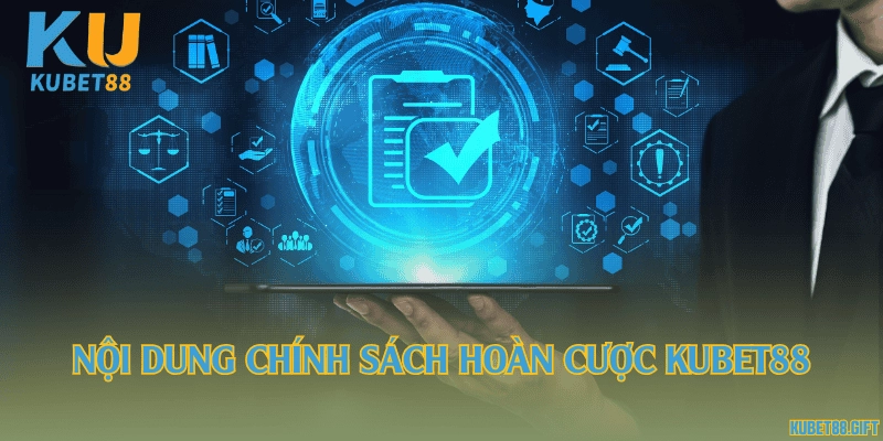 Nội dung chính sách hoàn cược Kubet88